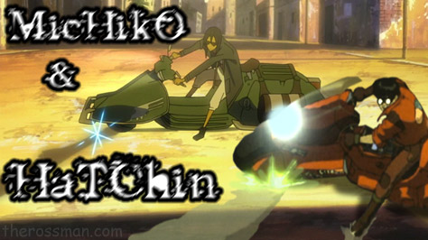 Michikooooo and Hatchin